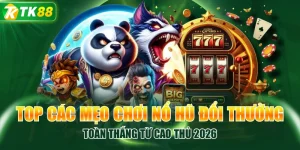 Top Các Mẹo Chơi Nổ Hũ Đổi Thưởng Toàn Thắng Từ Cao Thủ 2026